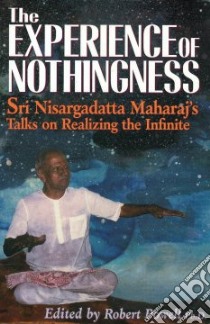 The Experience of Nothingness libro in lingua di Nisargadatta Maharaj, Powell Robert (EDT)