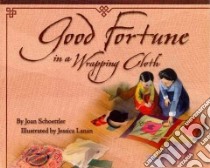 Good Fortune in a Wrapping Cloth libro in lingua di Schoettler Joan, Lanan Jessica (ILT)
