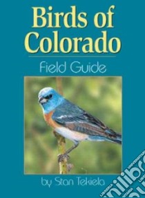 Birds of Colorado Field Guide libro in lingua di Tekiela Stan