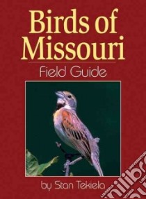Birds of Missouri libro in lingua di Tekiela Stan