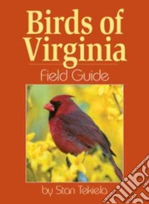 Birds of Virginia Field Guide libro in lingua di Tekiela Stan