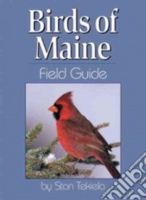 Birds of Maine Field Guide libro in lingua di Tekiela Stan
