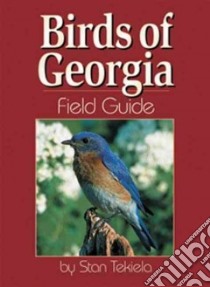 Birds of Georgia Field Guide libro in lingua di Tekiela Stan