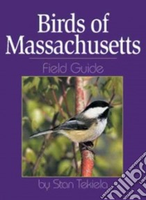 Birds of Massachusetts libro in lingua di Tekiela Stan