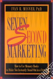 7 Second Marketing libro in lingua di Misner Ivan R.