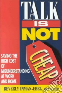 Talk Is Not Cheap! libro in lingua di Inman-Ebel Beverly