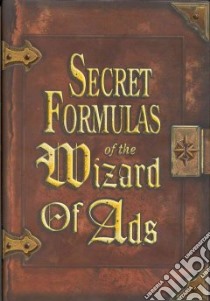 Secret Formulas of the Wizard of Ads libro in lingua di Williams Roy H.