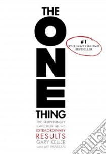 The One Thing libro in lingua di Keller Gary, Papasan Jay (CON)