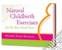Natural Childbirth Exercises for the Best Birth Ever libro in lingua di Hartman Rhondda Evans