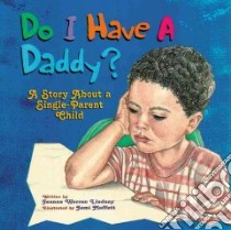 Do I Have a Daddy? libro in lingua di Lindsay Jeanne Warren, Moffett Jami (ILT)
