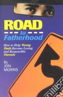 Road to Fatherhood libro in lingua di Morris Jon
