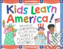 Kids Learn America! libro in lingua di Gordon Patricia, Snow Reed C., Braren Loretta Trezzo (ILT)