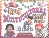 The Kids Multicultural Craft Book libro in lingua di Cole Sarah Rakitin (ILT), Rakitin Sarah (ILT)