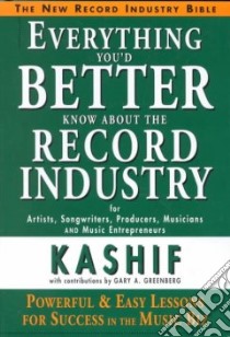 Everything You'd Better Know About the Record Industry libro in lingua di Kashif, Greenberg Gary