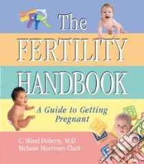 The Fertility Handbook libro in lingua di Doherty C. Maud M.D., Clark Melanie Morrissey