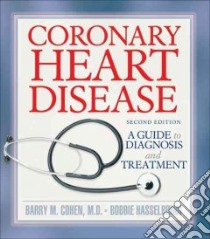 Coronary Heart Disease libro in lingua di Cohen Barry M., Hasselbring Bobbie