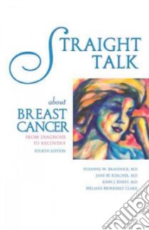 Straight Talk About Breast Cancer libro in lingua di Braddock Suzanne W., Kercher Jane M. M.d., Edney John J., Clark Melanie Morrissey
