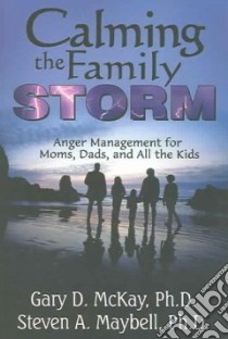 Calming The Family Storm libro in lingua di McKay Gary D., Maybell Steven A.