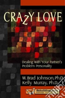 Crazy Love libro in lingua di Johnson W. Brad, Murray Kelly Ph.D.