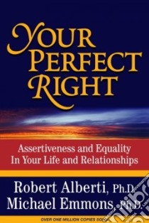 Your Perfect Right libro in lingua di Alberti Robert E., Emmons Michael Ph.D.
