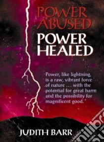 Power Abused, Power Healed libro in lingua di Barr Judith