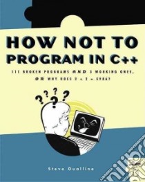 How Not to Program in C++ libro in lingua di Oualline Steve