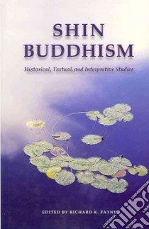 Shin Buddhism libro in lingua di Payne Richard K. (EDT)