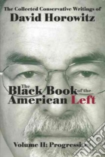 The Black Book of the American Left libro in lingua di Horowitz David