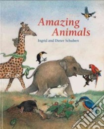 Amazing Animals libro in lingua di Schubert Ingrid, Schubert Dieter, Sauerwein Leigh
