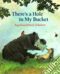 There's a Hole in My Bucket libro in lingua di Schubert Ingrid, Schubert Dieter