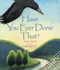 Have You Ever Done That? libro in lingua di Larios Julie Hofstrand, Hunter Anne (ILT)