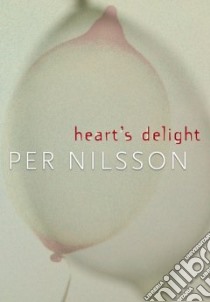 Heart's Delight libro in lingua di Nilsson Per, Chace Tara