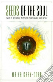 Seeds of the Soul libro in lingua di Gray-cobb Maiya