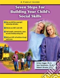 Seven Steps to Improve Your Child's Social Skills libro in lingua di Hagar Kristy S., Goldstein Sam, Brooks Robert, Dimatteo Richard A. (ILT)