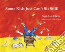 Some Kids Just Can't Sit Still libro in lingua di Goldstein Sam, DeSisto Allie (ILT)