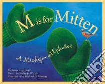 M Is for Mitten libro in lingua di Appleford Annie, Monroe Michael (ILT), Wargin Kathy-Jo