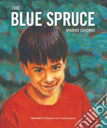 The Blue Spruce libro in lingua di Cuomo Mario Matthew, Frankenhuyzen Gijsbert Van (ILT)