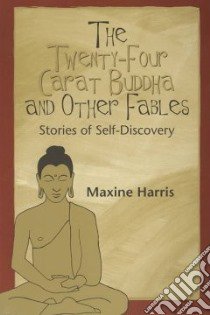 The Twenty-Four Carat Buddha and Other Fables libro in lingua di Harris Maxine, Graham Tracey Hedrick (ILT), Ennis Molly (ILT)