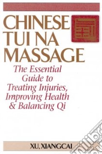 Chinese Tui Na Massage libro in lingua di Xiangcai Xu