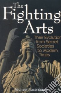 Fighting Arts libro in lingua di Rosenbaum Michael