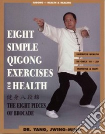 Eight Simple Qigong Exercises for Health libro in lingua di Yang Jwing-Ming, Jwing-Ming Yang