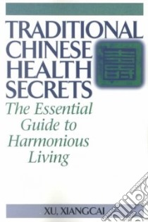 Traditional Chinese Health Secrets libro in lingua di Xu Xiangcai