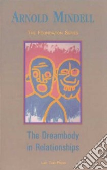 The Dreambody in Relationships libro in lingua di Mindell Arnold