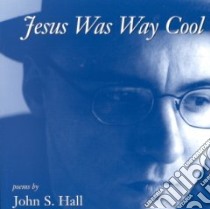 Jesus Was Way Cool libro in lingua di Hall John S.