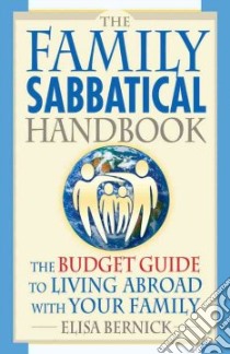 The Family Sabbatical Handbook libro in lingua di Bernick Elisa