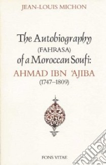 The Autobiography of a Moroccan Sufi, Ibn Ajiba libro in lingua di Ibn Ajibah Ahmad Ibn Muhammad, Michon Jean-Louis (TRN), Streight David