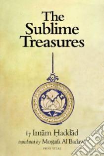 The Sublime Treasures libro in lingua di Al-Haddad Imam Abdallah Ibn Alawi, Badawi Mostafa Al (TRN)