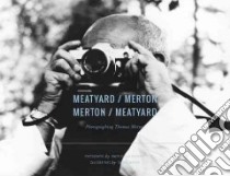 Meatyard / Merton / Merton / Meatyard libro in lingua di Meatyard Ralph Eugene (PHT), Merton Thomas (CON), Reily Stephen (INT), Lipsey Roger (INT)