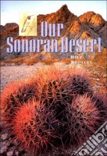 Our Sonoran Desert libro in lingua di Broyles Bill
