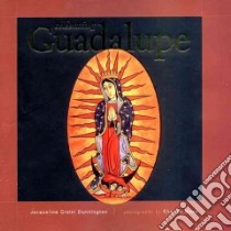 Celebrating Guadalupe libro in lingua di Dunnington Jacqueline Orsini, Mann Charles (PHT)